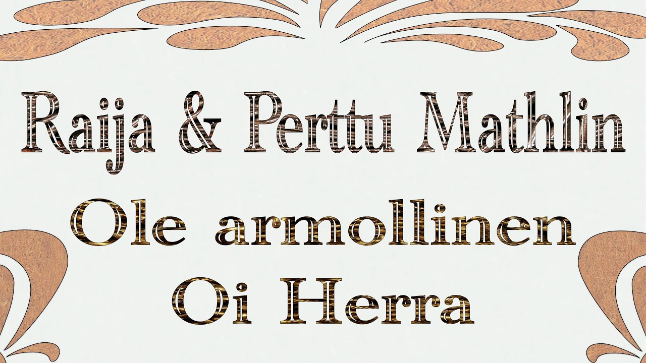 Ole armollinen oi Herra.  Perttu Mathlin