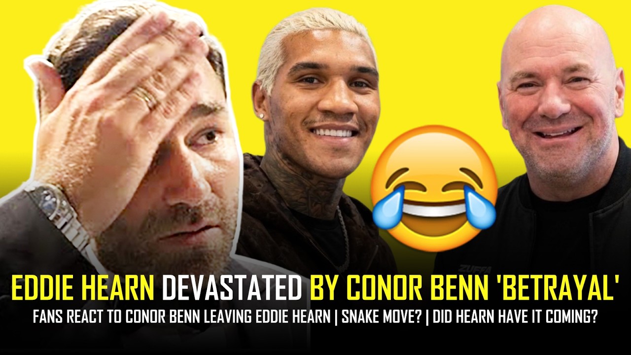 DID EDDIE HEARN DESERVE CONOR BENN 'BETRAYAL'? (PART 3)