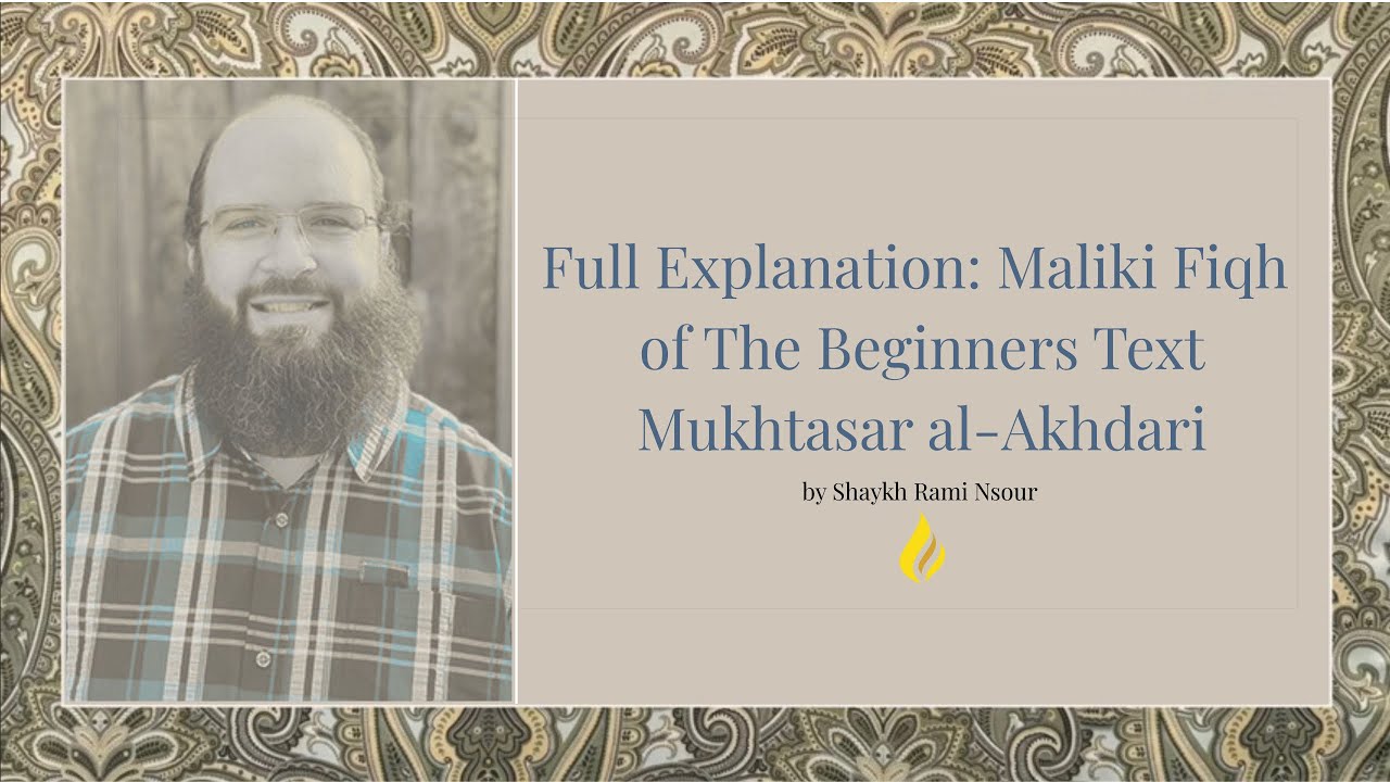 Maliki Fiqh of Al-Akhdari by Shaykh Rami Nsour (Full Explanation of The Beginners Text)