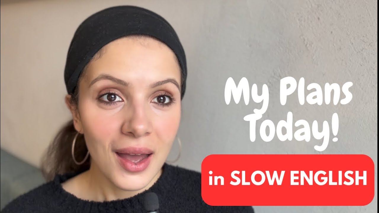 My Plans Today AND Learn What “TO CHILL” Means in SLOW ENGLISH!