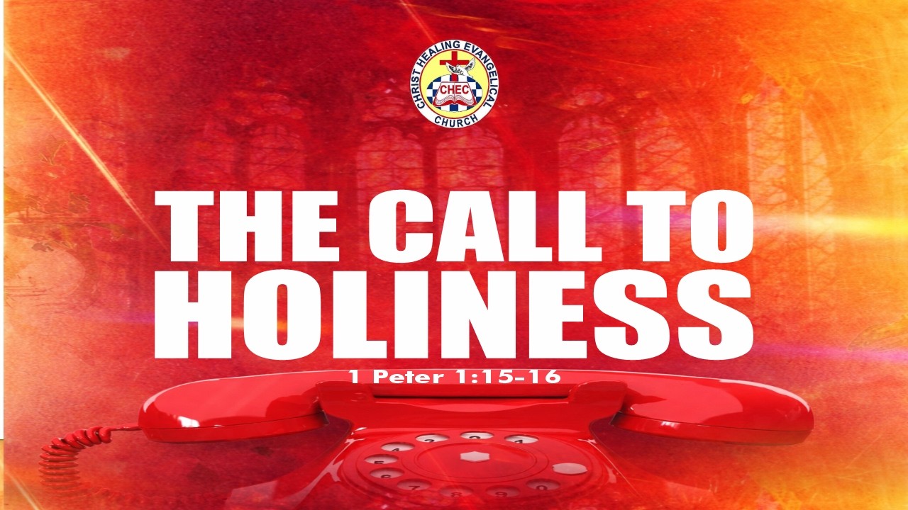 THE CALL TO HOLINESS (1 PETER 1:15-16)