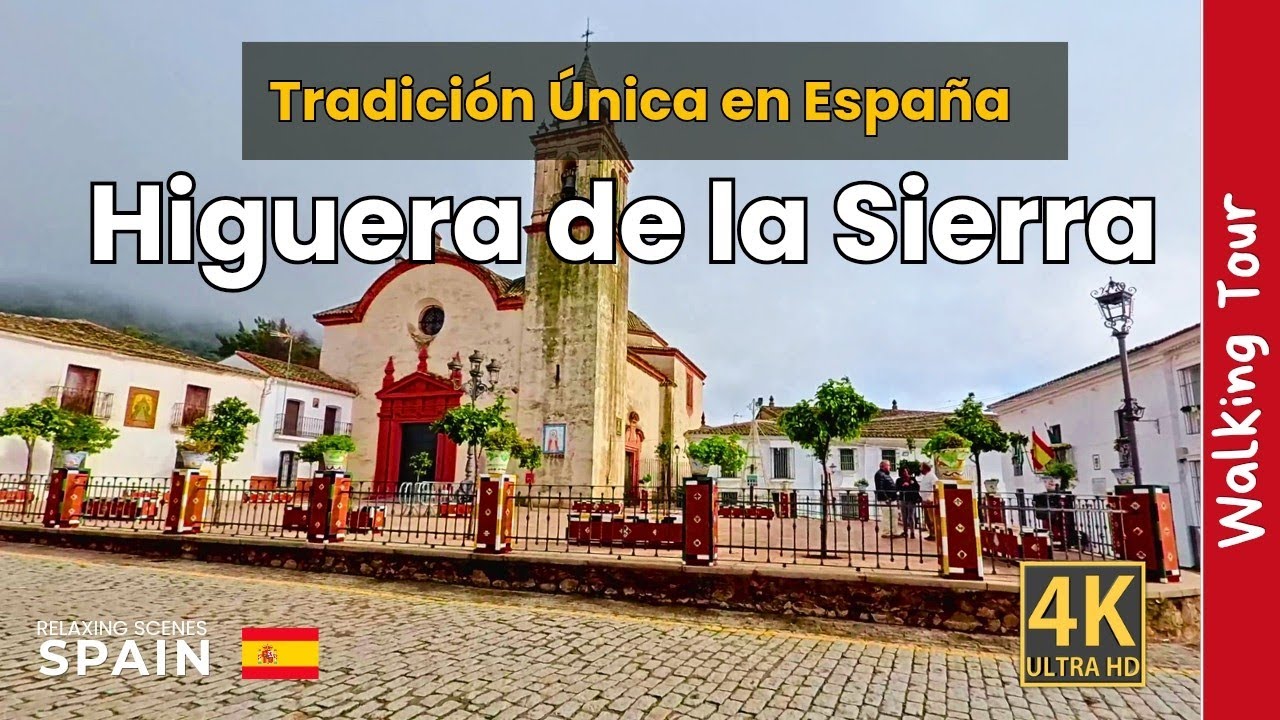 Higuera de la Sierra 4K Walking Tour | El Pueblo de los Reyes Magos en Huelva