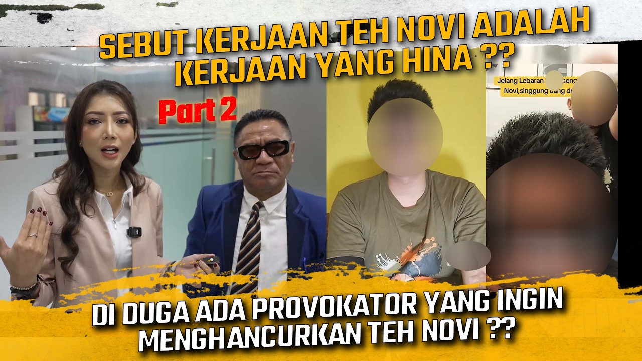SEBUT KERJAAN TEH NOVI ADALAH KERJAAN YANG HINA ?? DI DUGA ADA PROVOKATOR AGAR MASALAH INI MEMANAS ?