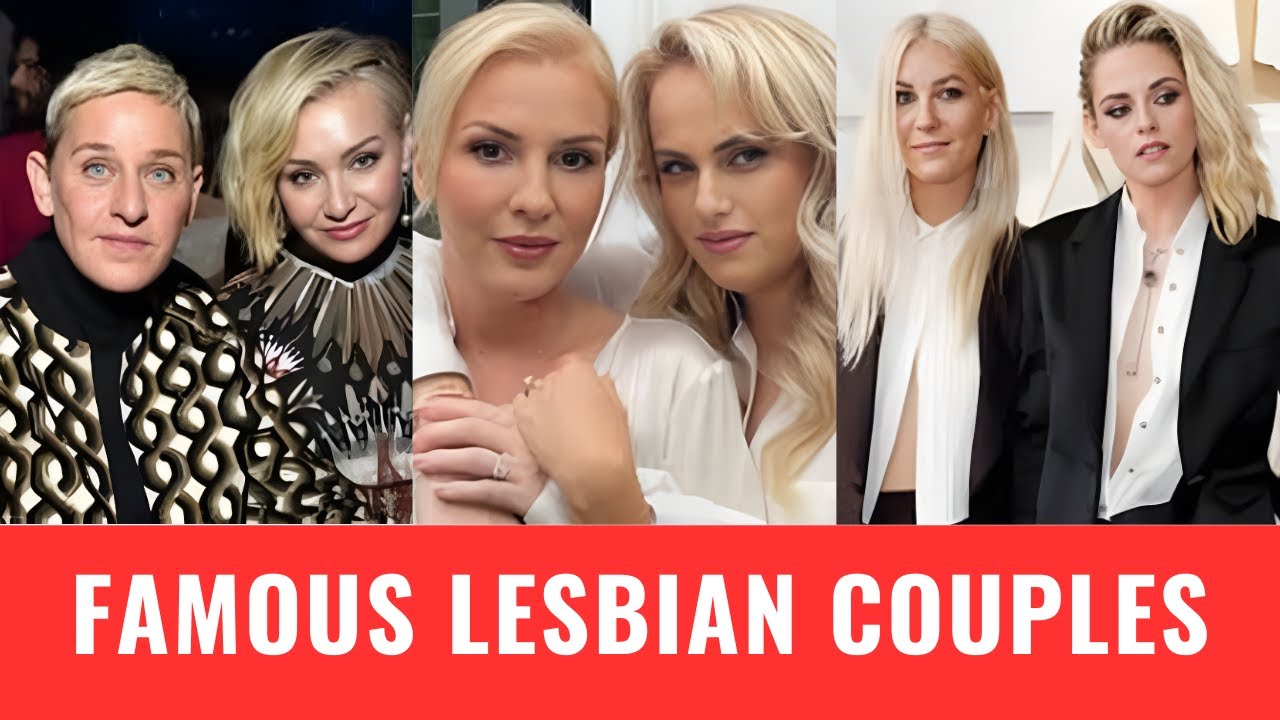 20 FAMOUS LESBIAN COUPLES, HOLLYWOOD CELEBRITY LESBIAN COUPLES