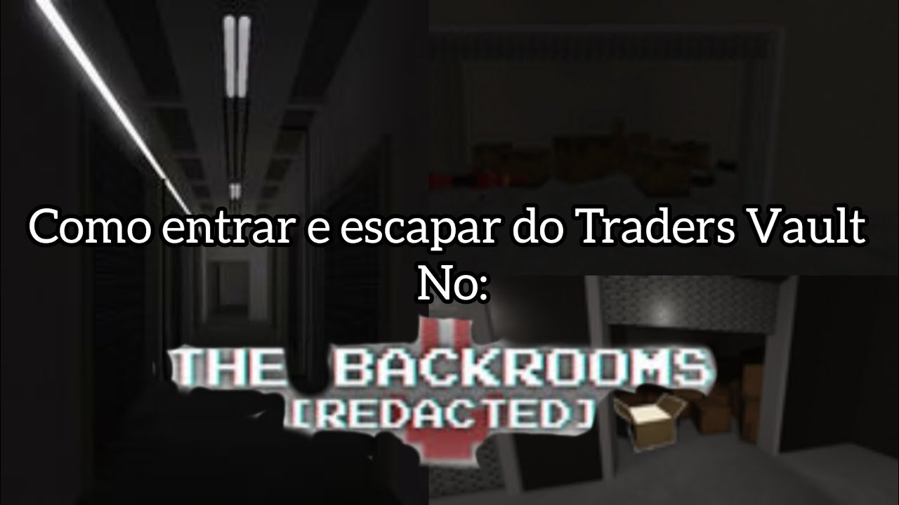 Backrooms [Redacted] como entrar e escapar do Traders Vault