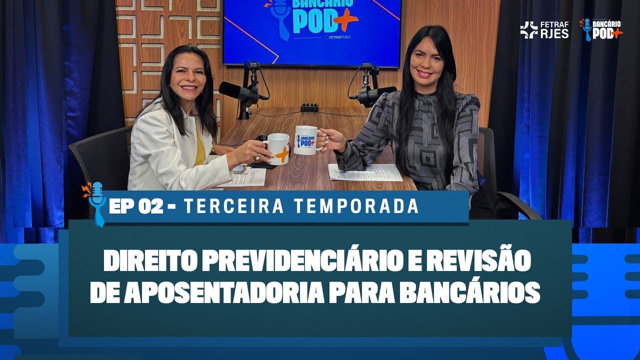 Direito Previdenciário e Revisão de Aposentadoria para Bancários #s03e02