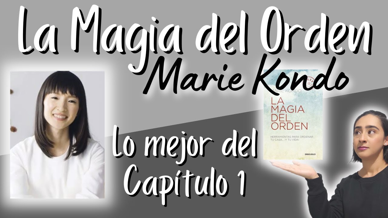 LA MAGIA DEL ORDEN - CAP&Iacute;TULO 1 - REFLEXIONES E IDEAS RELEVANTES - MARIE KONDO - MINIMALISMO 🖤