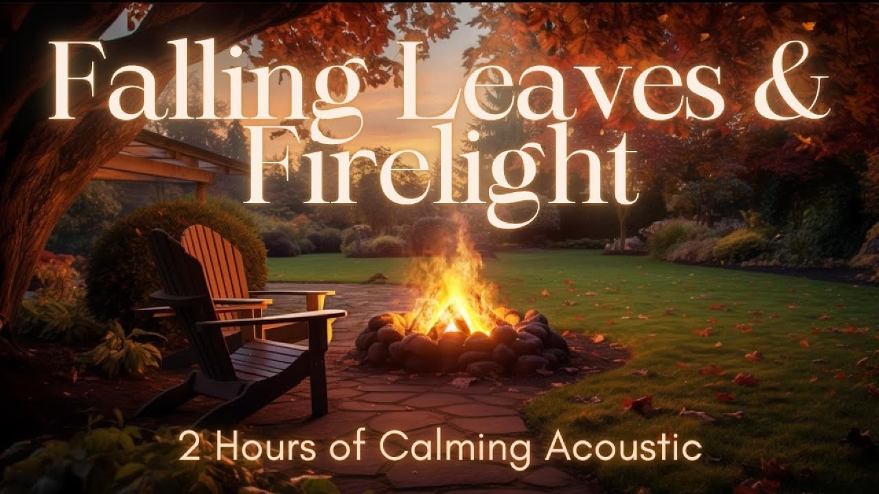 Falling Leaves & Firelight | 2 Hours of Calming Acoustic for Relaxation & Reflection