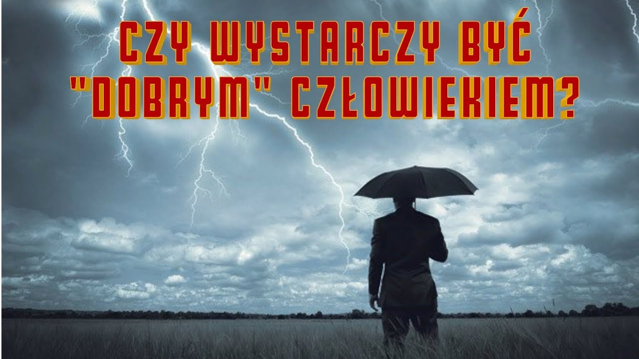 Czy dla Pana Boga nie wystarczy być “dobrym człowiekiem