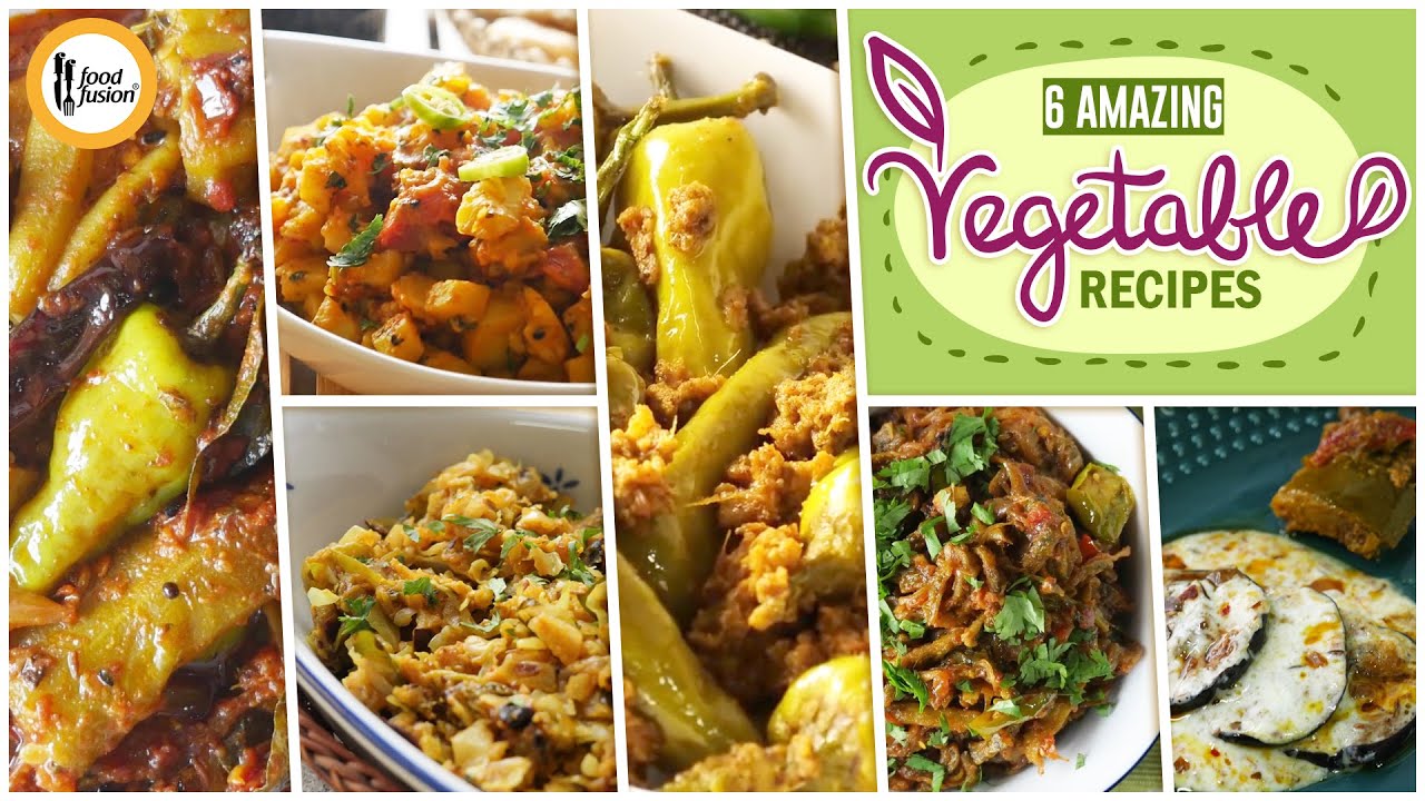 6 Amazing Vegetable Recipes by Food Fusion