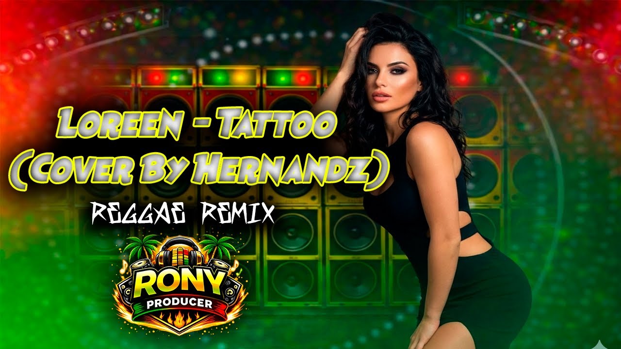 Loreen  - Tattoo (Cover By Hernandz) EXCLUSIVO REGGAE INTERNACIONAL ROMÂNTICO 2025 🌴🔥 |