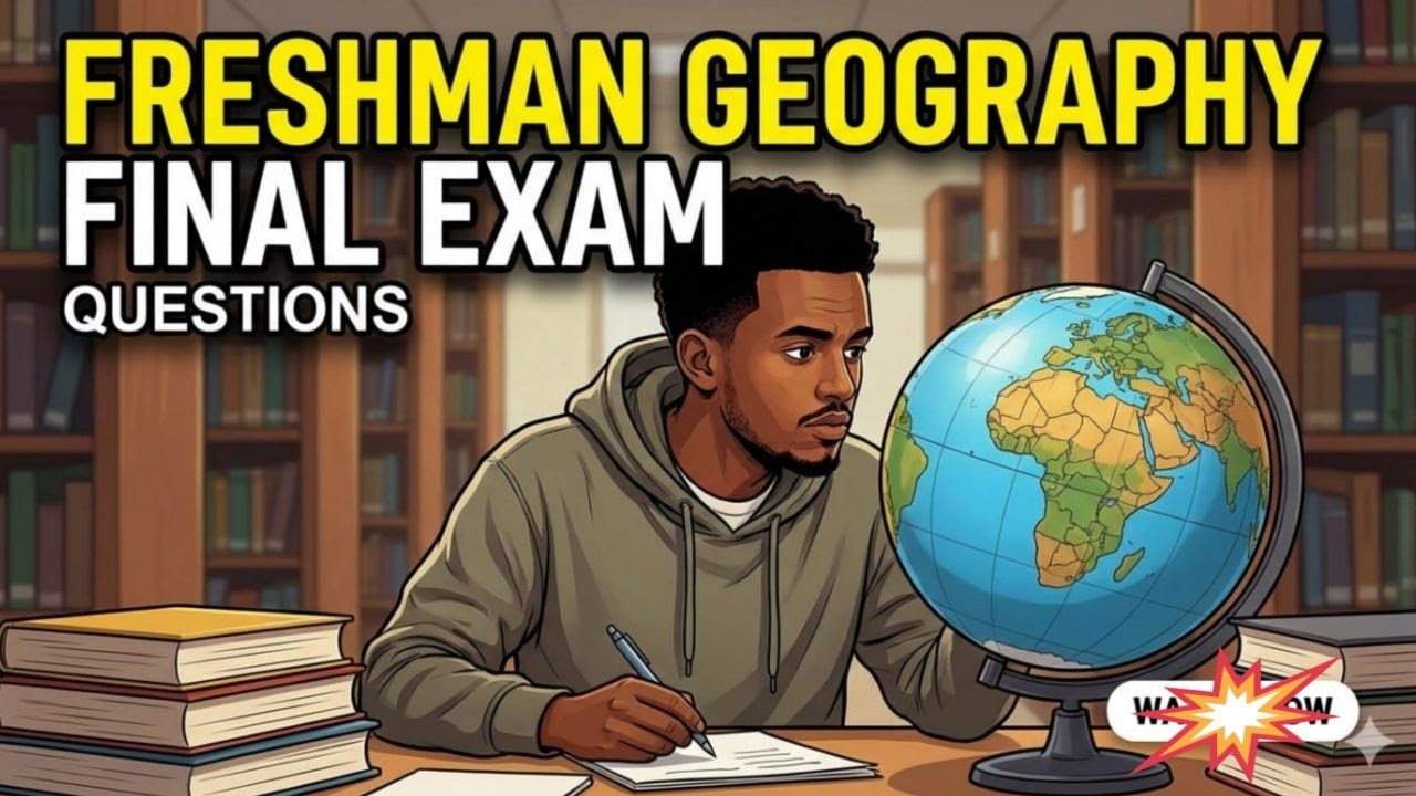 Freshman Geography Final Exam Questions 