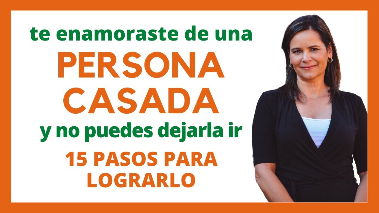 CÓMO TERMINAR Y DEJAR DE AMAR A UNA PERSONA CASADA