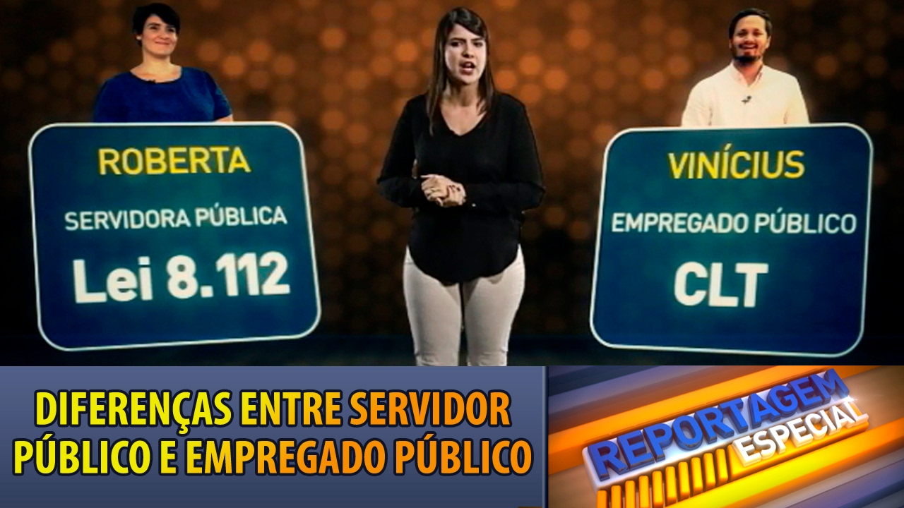 Reportagem Especial: Diferenças e semelhanças entre servidor público e empregado público