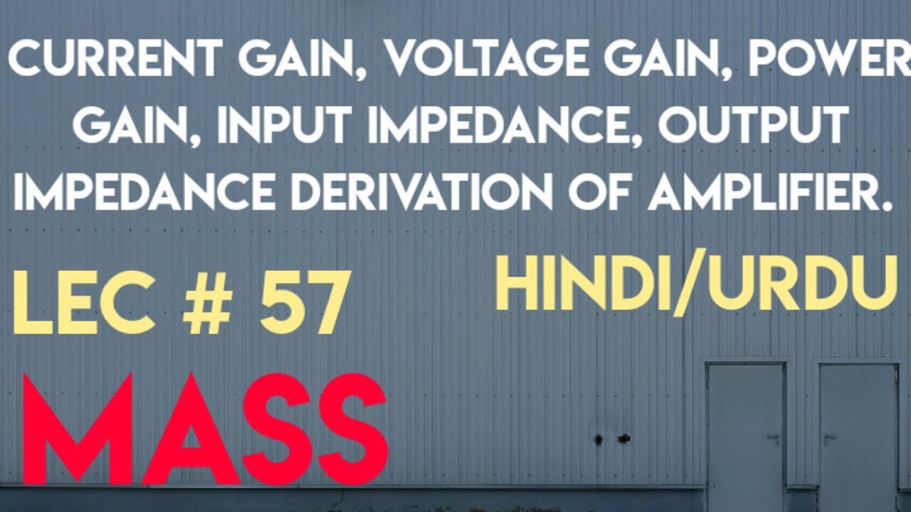 Current gain, voltage gain, power gain, input impedance and output impedance of amplifier.