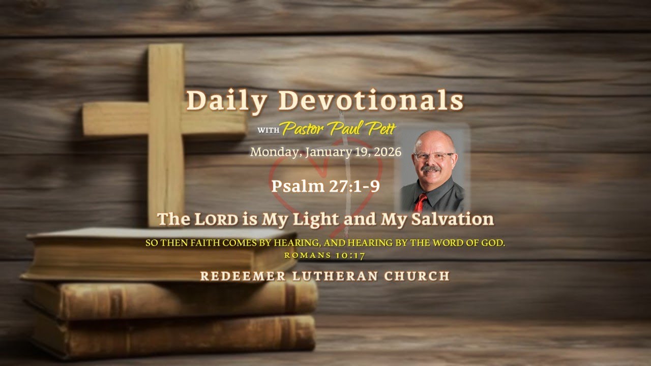 Monday Devotional • Psalm 27:1-9 • The LORD is My Light and My Salvation • 1/19/2026