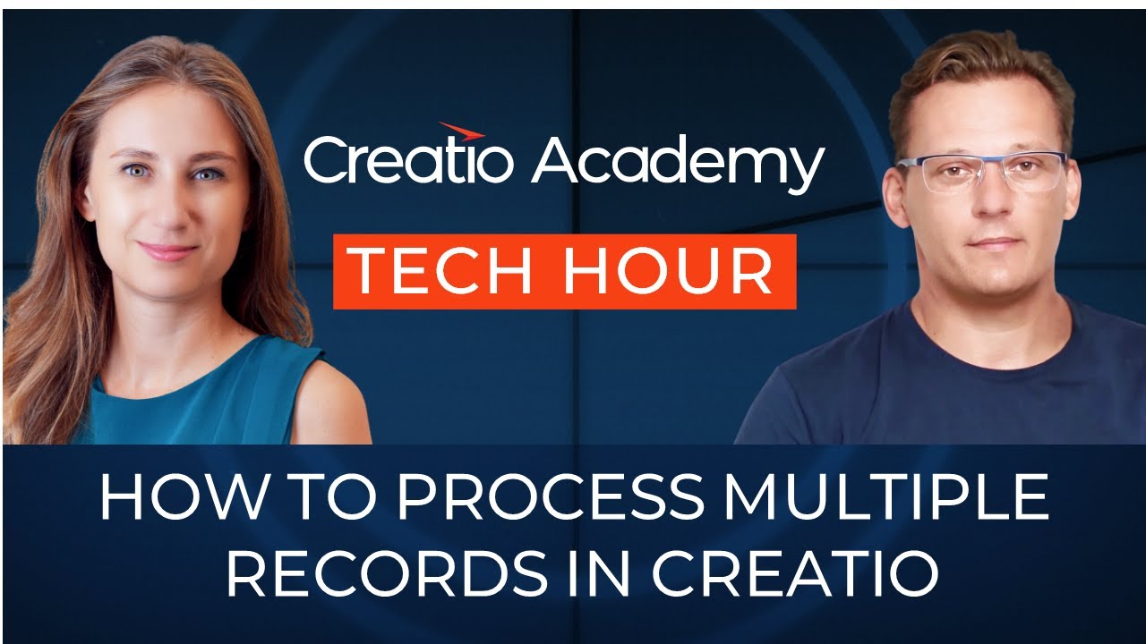Tech Hour - How to process multiple records in Creatio