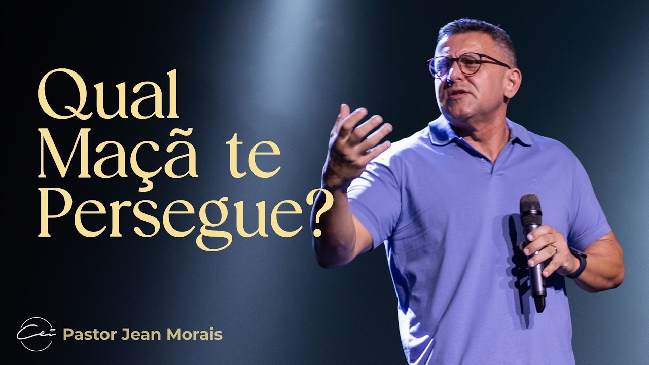 Qual maçã te persegue? | Pr. Jean Morais | Igreja CEI