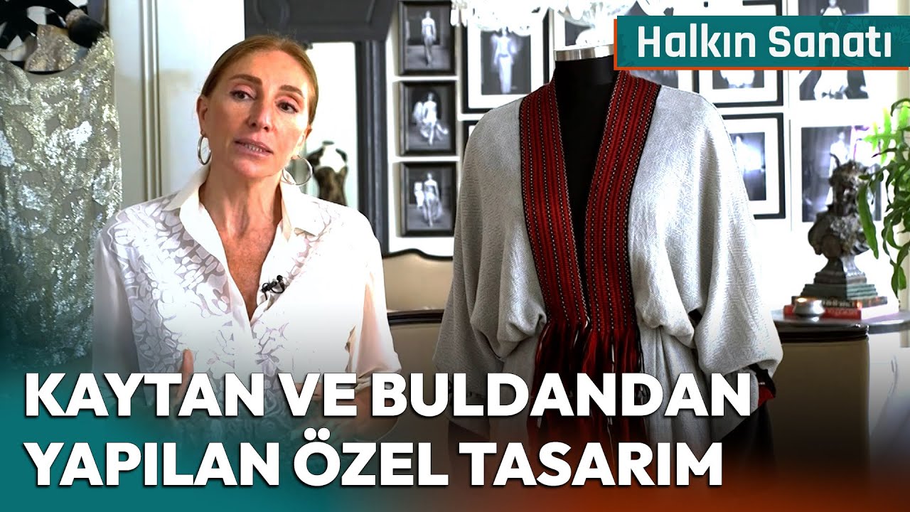 Dilek Hanif'ten Trabzon Kaytanı ve Buldan Bezinden Özel Tasarım | Halkın Sanatı