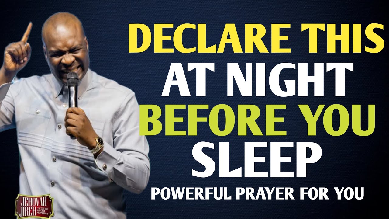 DECLARE THIS 22 MINUTES DANGEROUS PRAYERS BEFORE YOU SLEEP AT NIGHT - APOSTLE JOSHUA SELMAN