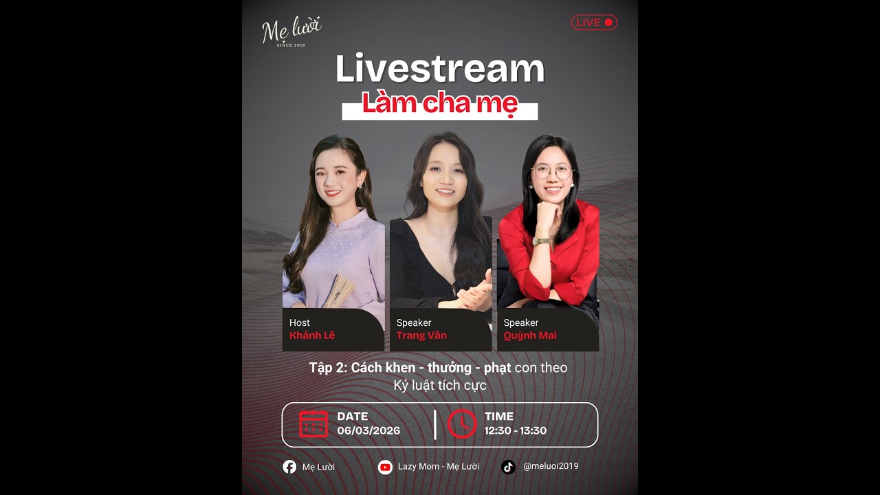 LIVESTREAM LÀM CHA MẸ 2026:  Cách khen - thưởng - phạt con theo Kỷ luật tích cực