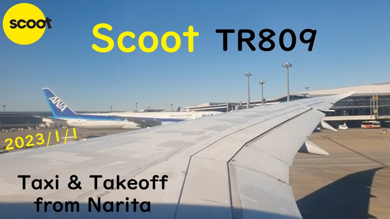 Scoot TR809 - Taxi & Takeoff from Tokyo Narita Airport 2023/1/1