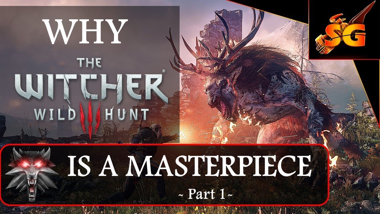 Why The Witcher 3 Is A Masterpiece  Part 1( A Witcher 3 Celebration and Analysis 2 years Later)