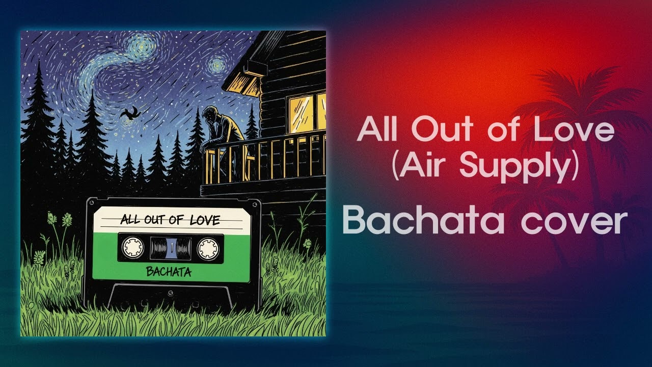 All Out of Love (Bachata cover)