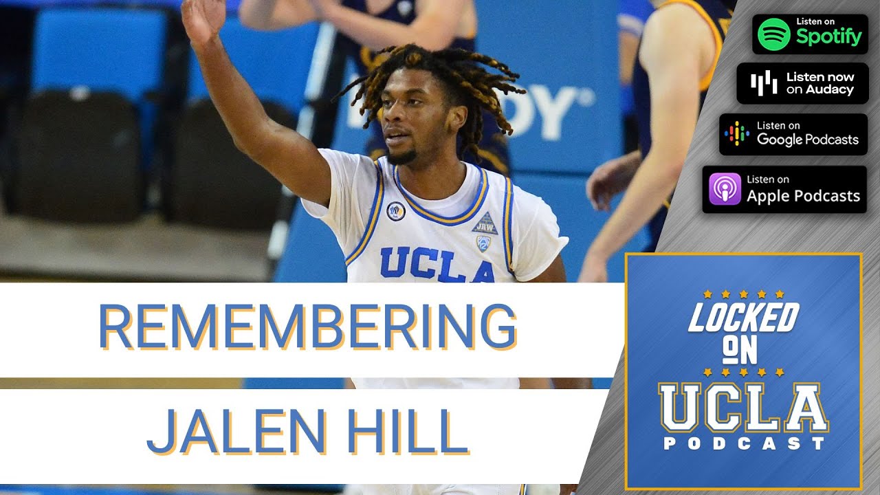 Former UCLA MBB Player Jalen Hill Passes Away at Age of 22 | UCLA BRUINS Podcast