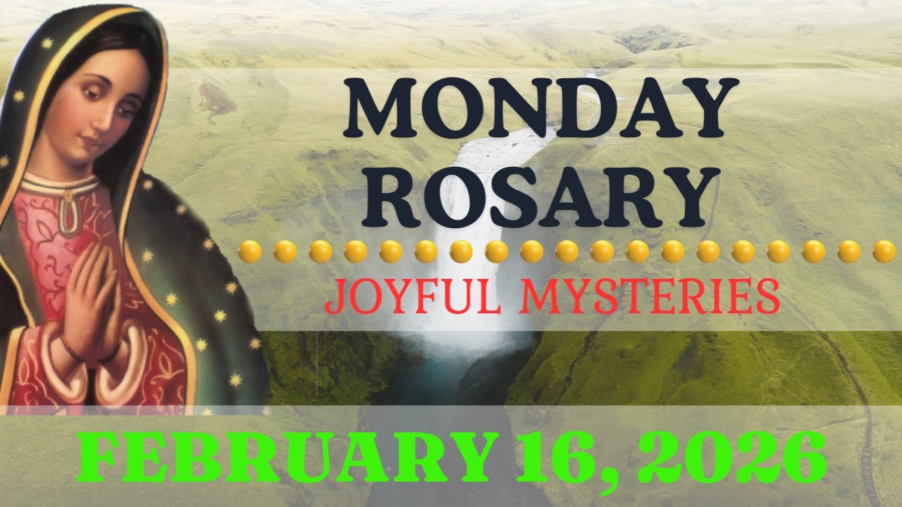 Holy Rosary Today Monday, February 16, 2026 • The Holy Rosary Today • Joyful Mysteries