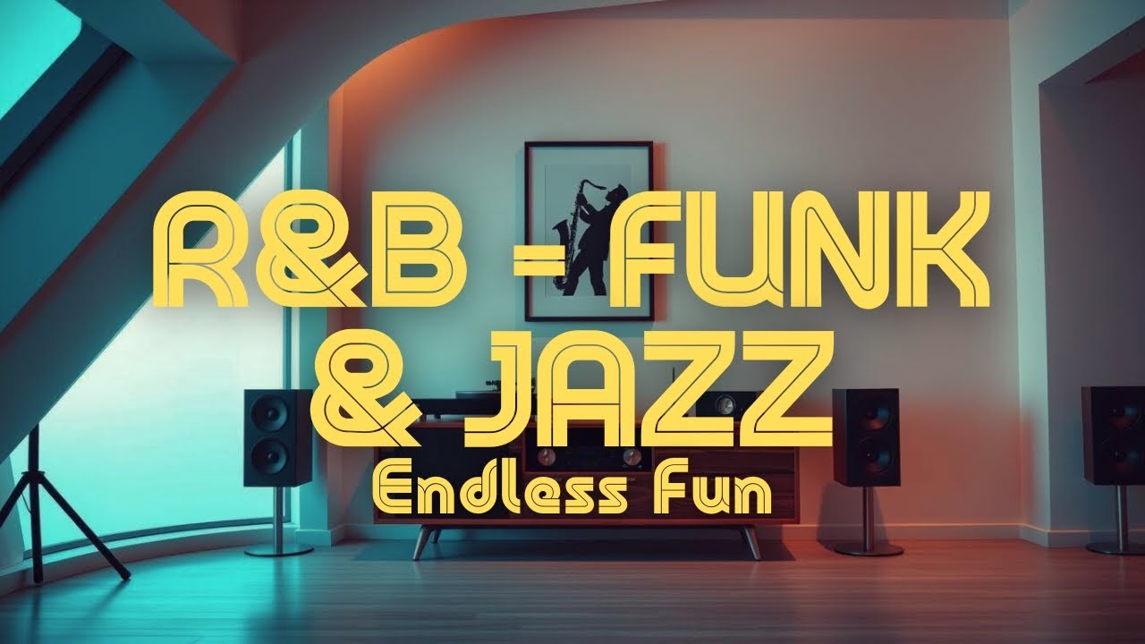 🎷The Endless Groove | R&B x Funk & Jazz | Endless Fun 🎶