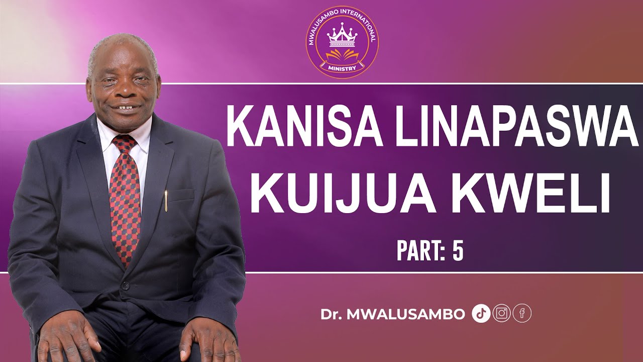 KANISA LINAPASWA KUIJUA KWELI NA DR.MWALUSAMBO II PART 5 #drmwalusambo #rediscoveringthegospeltruth