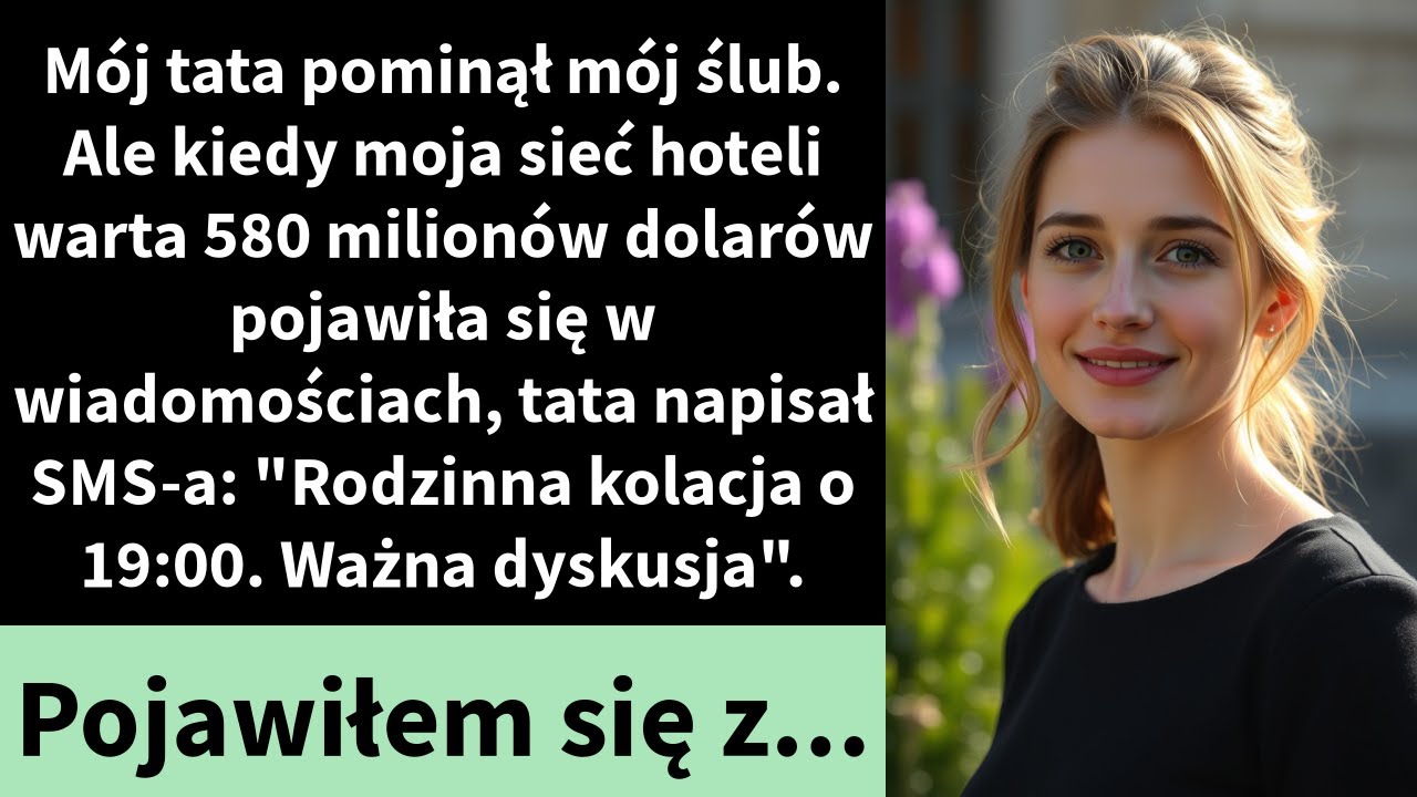 Mój tata pominął mój ślub. Ale kiedy moja sieć hoteli warta 580 milionów dolarów trafiła do