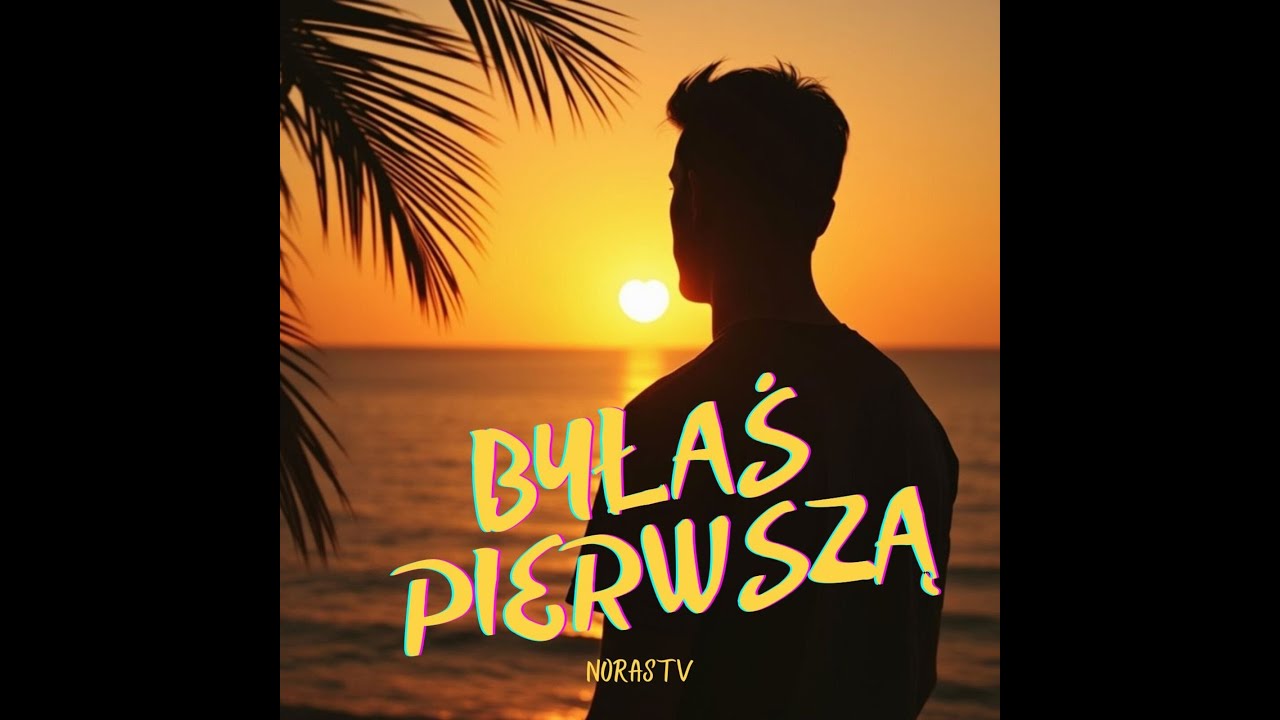 NorasTv - Byłaś pierwszą (Ofiicial Audio)
