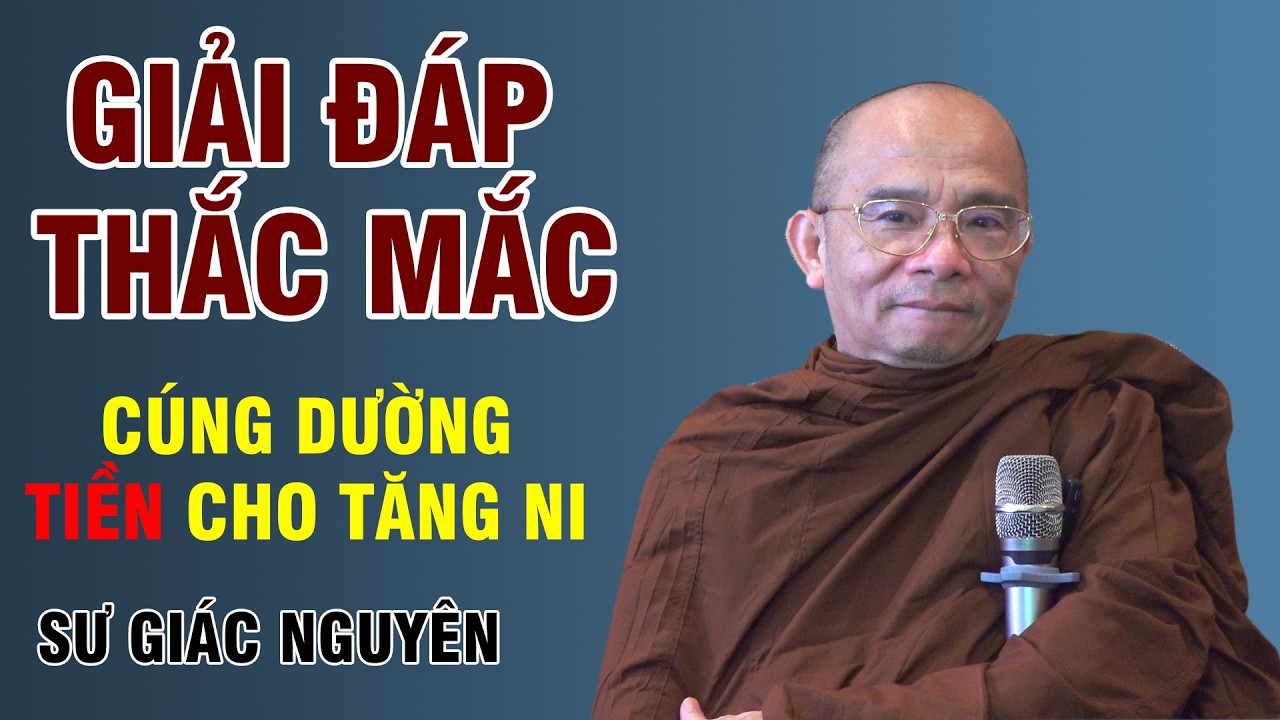 Giải Đáp Thắc Mắc Cúng Dường - Sư Giác Nguyên | Sen Mọc Từ Bùn
