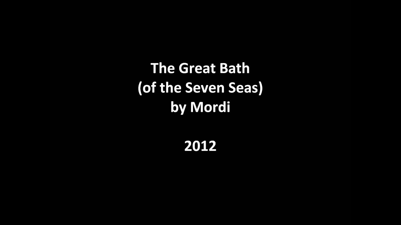 Mordi - The Great Bath (of the Seven Seas)