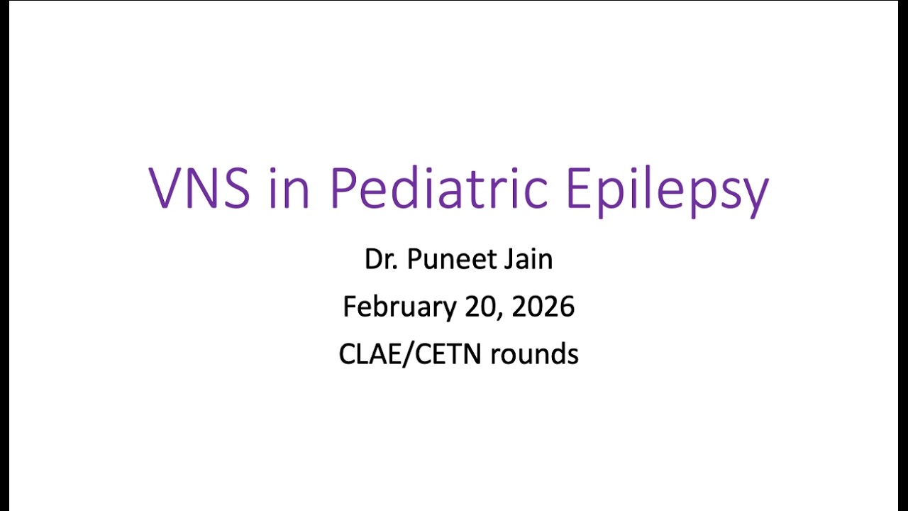 CETN Rounds, VNS in Epilepsy, Dr  Puneet Jain, Feb 20 2026