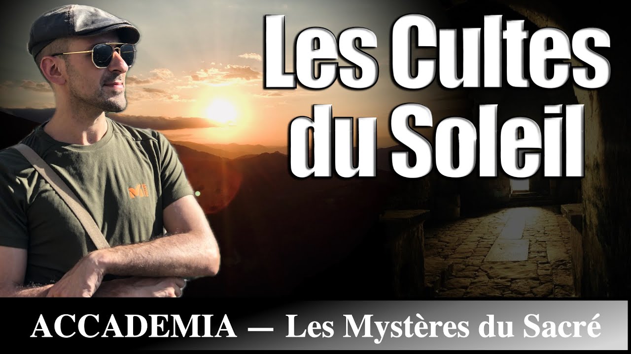 Le Culte du Soleil : la lumière éternelle - Les Mystères du Sacré