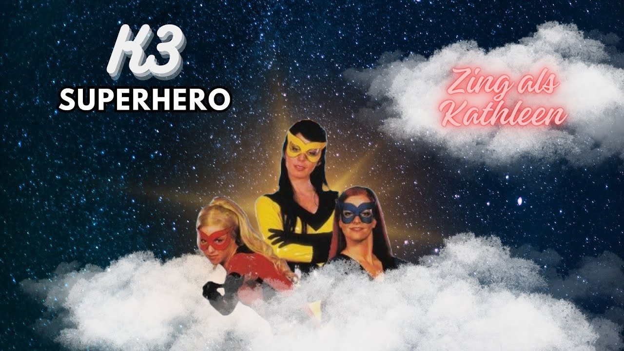 K3 - Superhero (zing als Kathleen)