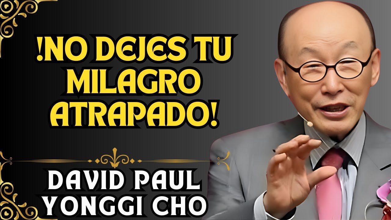 DAVID PAUL YONGGI CHO - Estás bloqueando tu propia bendición ¡descubre cómo!