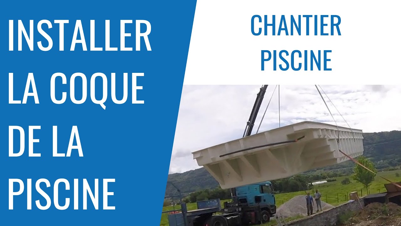 L'installation de la coque de la piscine