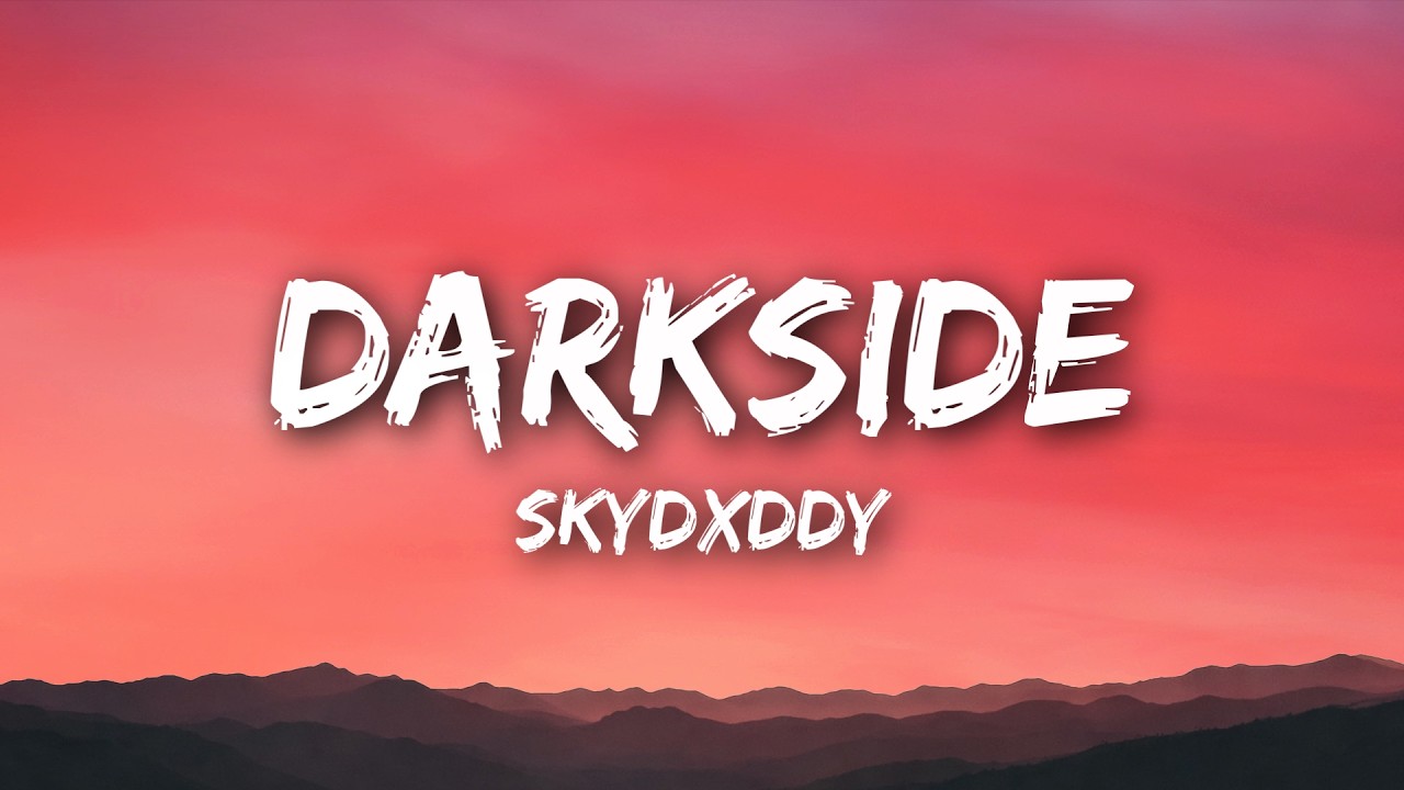 SkyDxddy - Darkside (Lyrics)