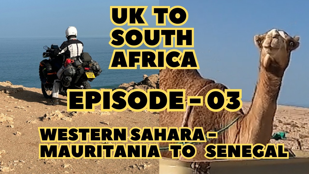 SERIES: UK TO SOUTH AFRICA - Episode 03 - Western Sahara - Mauritania to Senegal, 2 Guys,1 Adventure