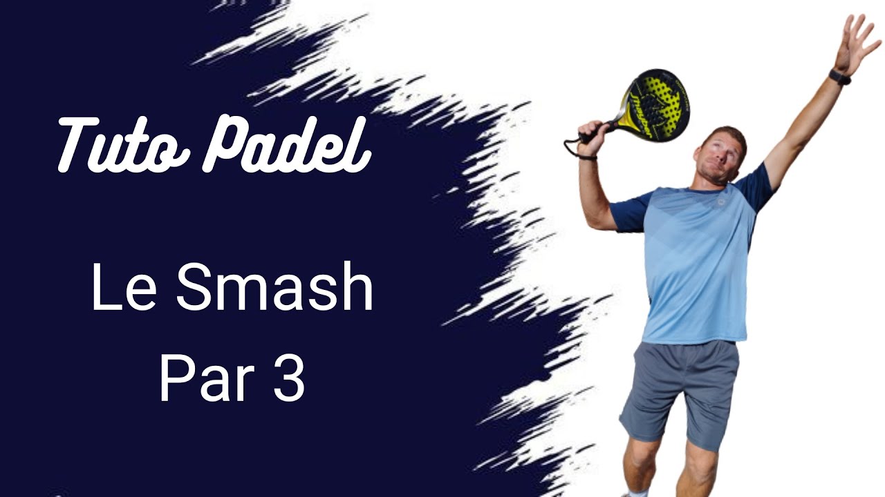 Tuto padel : le smash par 3