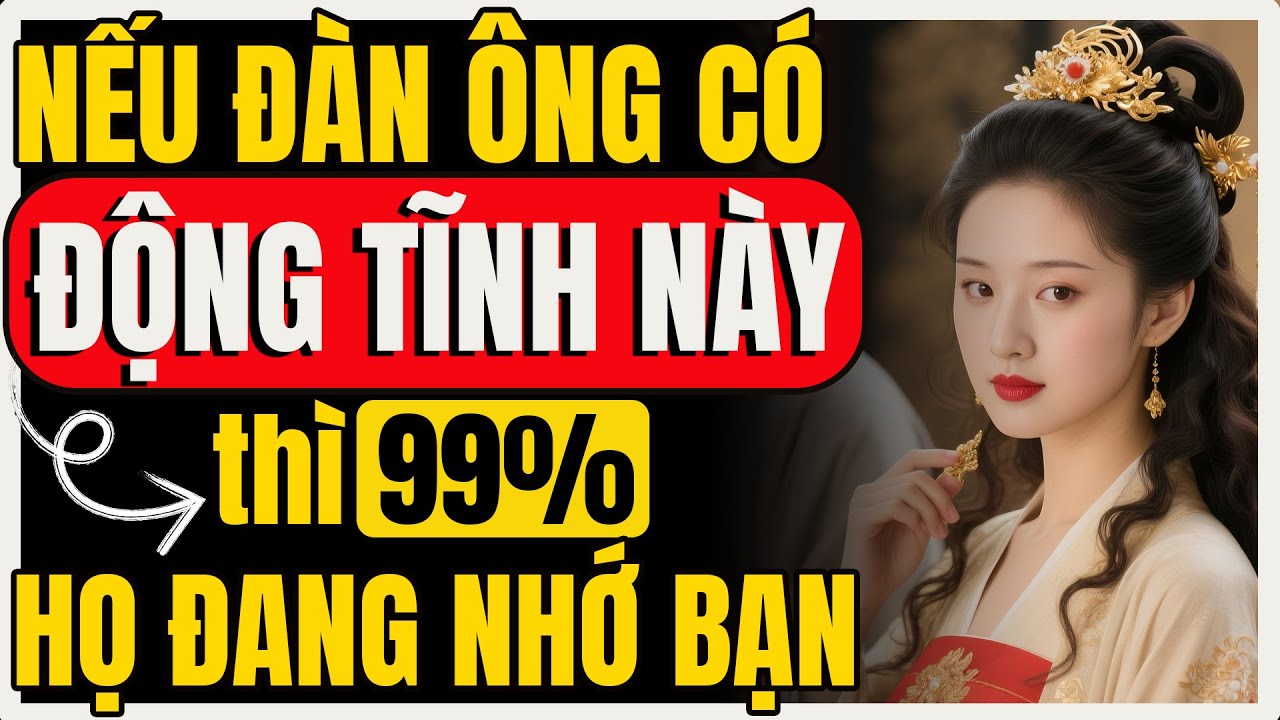 Nếu thấy đàn ông làm điều này, 99% anh ấy đang "RUN RẨY" vì nhớ bạn | Nữ Khắc Kỷ