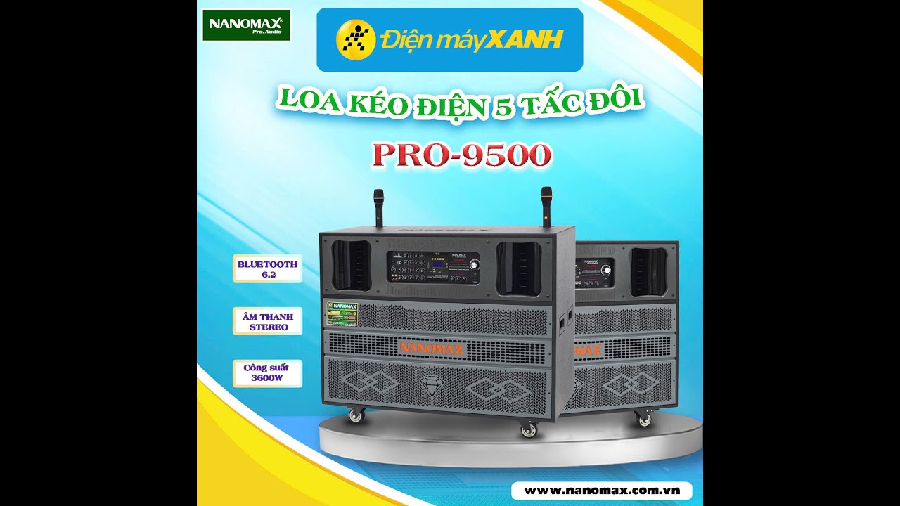 Loa kéo điện Nanomax Pro-9500 độc quyền tại Điện Máy Xanh