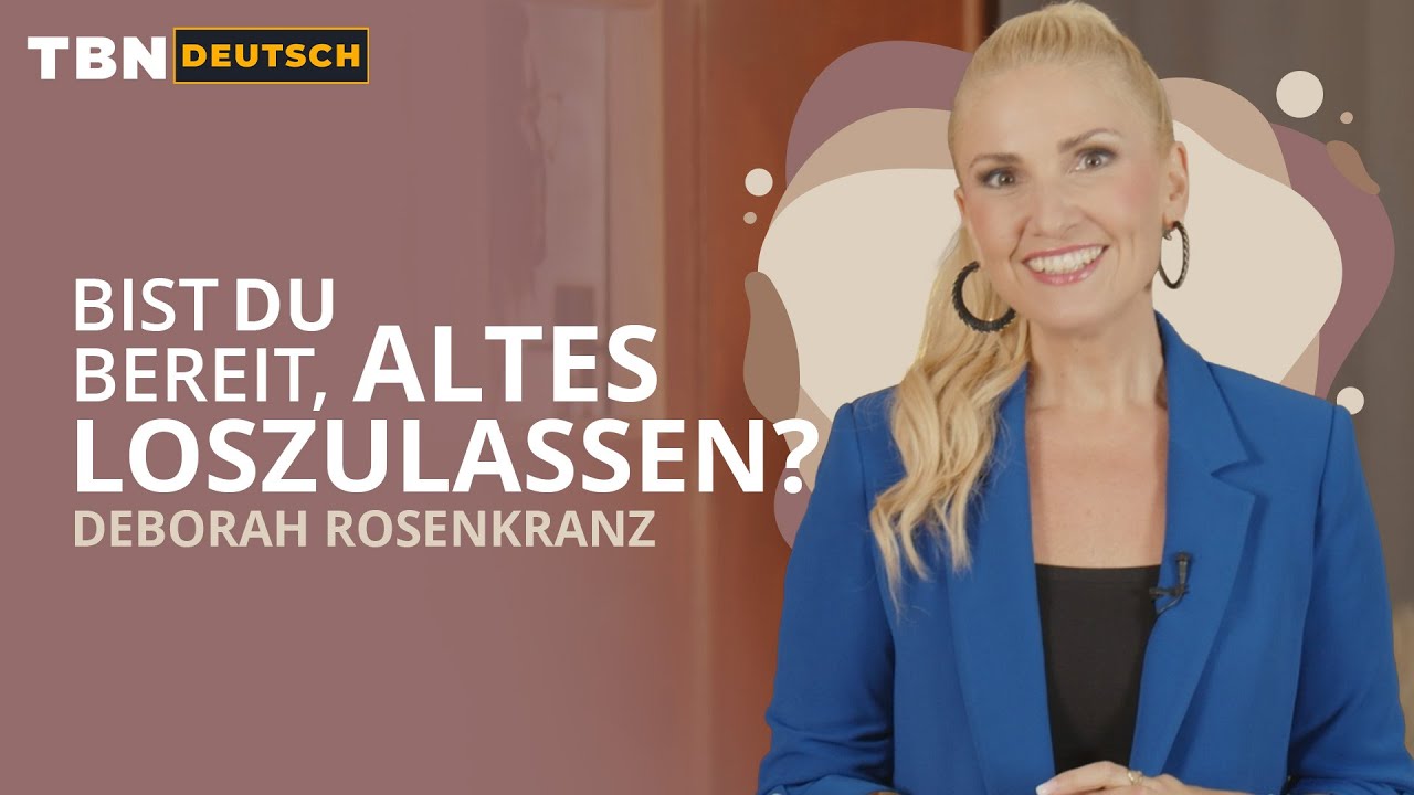 Déborah Rosenkranz: Lass los, damit du frei wirst für die Geschenke Gottes an dich | TBN Deutsch