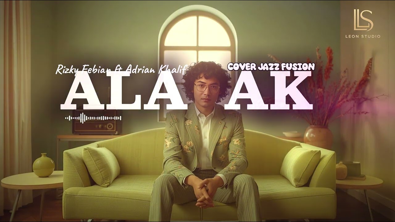 ALAMAK - RIZKY FEBIAN FT ADRIAN KHALIF | COVER JAZZ FUSION | LeonStudio