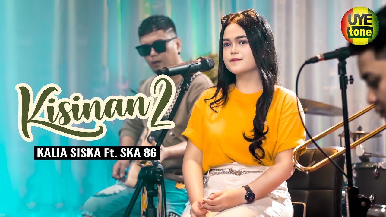 KISINAN 2 - KALIA SISKA feat SKA 86 | REGGAE DUT (UYE TONE MUSIC VIDEO)