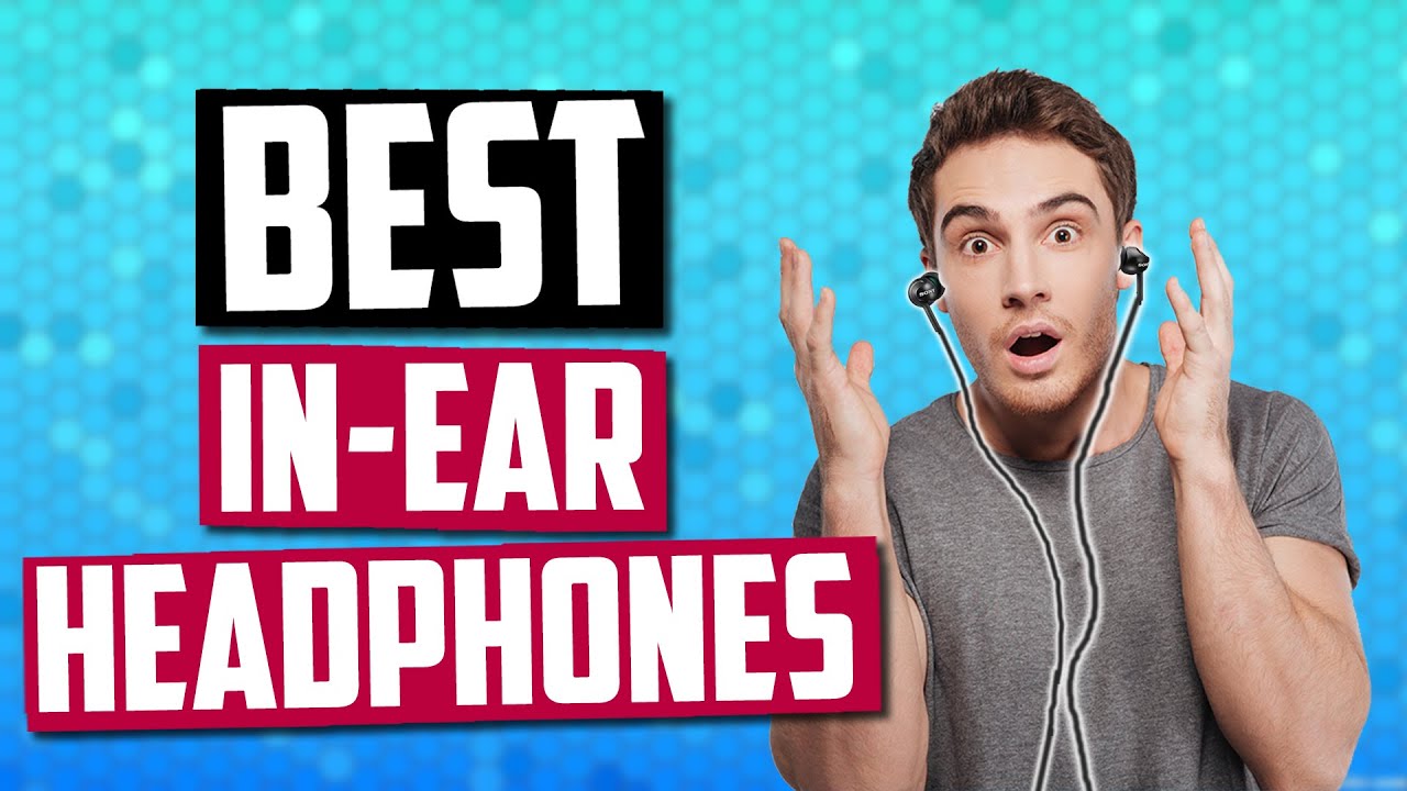 Best In-Ear Headphones in 2019 | Budget, Wired, Wireless & More!